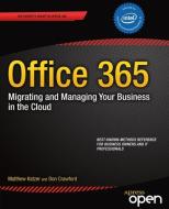 Office 365: Migrating and Managing Your Business in the Cloud di Don Crawford, Matthew Katzer edito da Apress