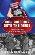 AMERICAN JOURNALISM A HISTORY di Ford Risley edito da ROWMAN & LITTLEFIELD