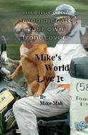 Mike's World: Live It di MR Mike Mah edito da Createspace