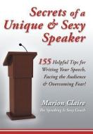 Secrets of a Unique & Sexy Speaker di Marion Claire edito da Balboa Press