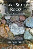Heart-Shaped Rocks di Lee Ann Perry edito da Balboa Press