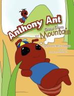 Anthony Ant Goes Down The Mountain di Emma Rhodes Harris edito da Xlibris