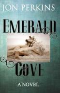 Emerald Cove di Jon Perkins edito da Createspace