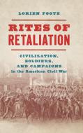 Rites Of Retaliation di Lorien Foote edito da The University Of North Carolina Press