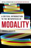 A Critical Introduction to the Metaphysics of Modality di Andrea Borghini edito da Bloomsbury Publishing PLC