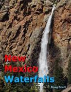 New Mexico Waterfalls di Doug Scott edito da Createspace