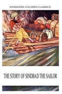 The Story of Sindbad the Sailor di Antoine Galland edito da Createspace