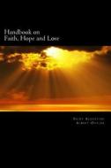 Handbook on Faith, Hope and Love di Saint Augustine of Hippo, Albert Outler edito da Createspace