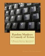 Random Monkeys: A Comedy of Errors di Chuck Pickelhaupt edito da Createspace