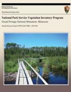 National Park Service Vegetation Inventory Program: Grand Portage National Monument, Minnesota di National Park Service edito da Createspace