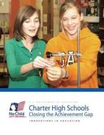 Charter High Schools: Closing the Achievement Gap di U. S. Department of Education, Office of Innovation and Improvement edito da Createspace