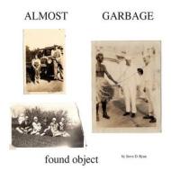 Almost Garbage: Book 1 di Steve D. Ryan edito da Createspace