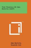 The Travels of Ibn Batuta (1829) di Ibn Batuta edito da Literary Licensing, LLC