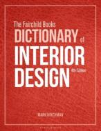 The Fairchild Books Dictionary Of Interior Design di Mark Hinchman edito da Bloomsbury Publishing PLC