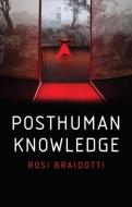 Posthuman Knowledge di Rosi Braidotti edito da Polity Press