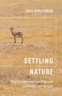 Settling Nature di Irus Braverman edito da University Of Minnesota Press