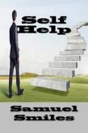 Self Help di Samuel Smiles edito da Createspace Independent Publishing Platform