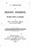 A Treatise on Religious Experience, Its Nature, Evidences and Advantages di Charles Buck edito da Createspace