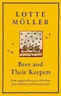 Bees and Their Keepers di Lotte Möller edito da Quercus Publishing Plc