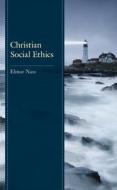 Christian Social Ethics di Elmar Nass edito da ROWMAN & LITTLEFIELD