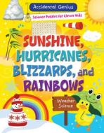 Sunshine, Hurricanes, Blizzards, and Rainbows: Weather Science di Alix Wood edito da WINDMILL BOOKS