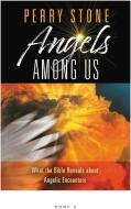 Angels Among Us: What the Bible Reveals about Angelic Encounters di Perry Stone edito da FAITHWORDS