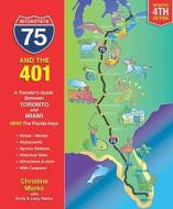 Interstate 75 and the 401: A Traveler's Guide Between Toronto and Miami di Christine Marks edito da Boston Mills Press