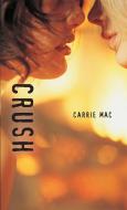 Crush di Carrie Mac edito da ORCA BOOK PUBL
