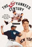 The New Yankees Century: For the Love of Jeter, Joltin' Joe, and Mariano di Alan Ross edito da CUMBERLAND HOUSE PUB
