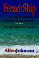 Frenchship di Allen Johnson edito da Booklocker Inc.,us