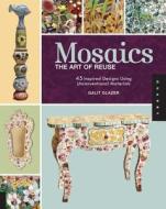 Mosaics, The Art Of Reuse di Glazer Galit edito da Quarry Books