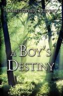 A Boy\'s Destiny di Christopher Trevino edito da America Star Books