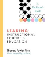 Leading Instructional Rounds in Education di Thomas Fowler-Finn edito da Harvard Education Press