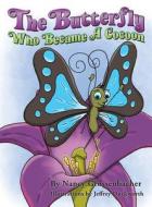 The Butterfly Who Became a Cocoon di Nancy Grossenbacher edito da Virtualbookworm.com Publishing