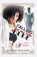 Falling For My Side Dude di Racquel Williams edito da Kensington Publishing