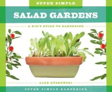 Super Simple Salad Gardens:: A Kid's Guide to Gardening di Alex Kuskowski edito da SUPER SANDCASTLE