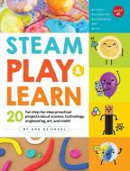 STEAM Play & Learn di Ana Dziengel edito da Walter Foster Jr.
