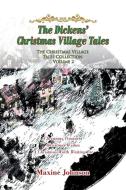 THE DICKENS' CHRISTMAS VILLAGE TALES: TH di MAXINE JOHNSON edito da LIGHTNING SOURCE UK LTD