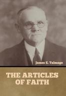 The Articles of Faith di James E. Talmage edito da INDOEUROPEANPUBLISHING.COM