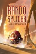 RANDO SPLICER: THE SPIRAL WARS BOOK 6 di JOEL SHEPHERD edito da LIGHTNING SOURCE UK LTD