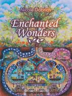 Enchanted Wonders di Dobrich Nicole Dobrich edito da Authorhouse