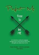 Project Me an interactive workbook engaging teenage boys to help discover their inner strengths and utilize them for life di Kare Hodder, Helena Lancaster, Dan Stains edito da BOOKBABY