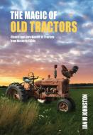 Magic of Tractors: Classic and Rare Models of Tractors from the Early 1900s di Ian Johnston edito da NEW HOLLAND