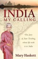 India, My Calling di Mary Haskett edito da Word Alive Press