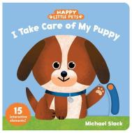 Happy Little Pets: I Take Care Of My Puppy edito da Chronicle Books