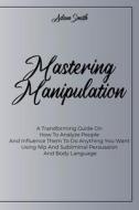 Mastering Manipulation di Adam Smith edito da Adam Smith