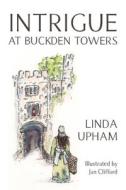 INTRIGUE AT BUCKDEN TOWERS di Linda Upham edito da New Generation Publishing