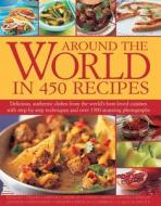 Around the World in 450 Recipes di Sarah Ainley edito da Anness Publishing