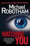 Watching You di Michael Robotham edito da Little, Brown Book Group