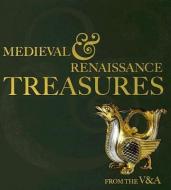 Medieval and Renaissance Treasures from the V&A di Paul Williamson edito da VICTORIA & ALBERT MUSEUM